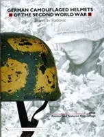 Nemecké maskované prilby druhej svetovej vojny: zväzok 1: Maľované a textúrované maskovanie - German Camouflaged Helmets of the Second World War: Volume 1: Painted and Textured Camouflage
