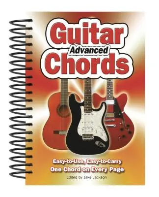 Pokročilé gitarové akordy: Jednoduché použitie, jednoduché prenášanie, jeden akord na každej strane - Advanced Guitar Chords: Easy-To-Use, Easy-To-Carry, One Chord on Every Page