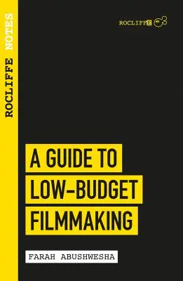 Rocliffove poznámky: Sprievodca nízkorozpočtovou filmovou tvorbou - Rocliffe Notes: A Guide to Low Budget Filmmaking