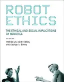 Etika robotov: Etické a sociálne dôsledky robotiky - Robot Ethics: The Ethical and Social Implications of Robotics