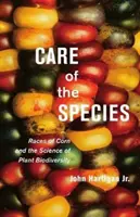 Starostlivosť o druhy: Rasy kukurice a veda o biodiverzite rastlín - Care of the Species: Races of Corn and the Science of Plant Biodiversity