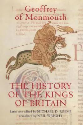 Dejiny britských kráľov: Vydanie a preklad diela de Gestis Britonum [Historia Regum Britanniae] - The History of the Kings of Britain: An Edition and Translation of the de Gestis Britonum [Historia Regum Britanniae]
