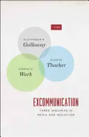 Exkomunikácia: Tri otázky v médiách a mediácii - Excommunication: Three Inquiries in Media and Mediation