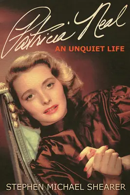 Patricia Neal: Nekľudný život - Patricia Neal: An Unquiet Life