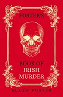 Fosterova kniha írskych vrážd - Foster's Book of Irish Murder