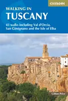 Pešia turistika v Toskánsku: 43 prechádzok vrátane Val d'Orcia, San Gimignano a ostrova Elba - Walking in Tuscany: 43 Walks Including Val d'Orcia, San Gimignano and the Isle of Elba