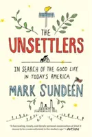 The Unsettlers: Hľadanie dobrého života v dnešnej Amerike - The Unsettlers: In Search of the Good Life in Today's America