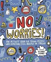 Bez obáv! Mindful Kids - Kniha aktivít pre deti, ktoré sa niekedy cítia úzkostlivo alebo vystresovane - No Worries! Mindful Kids - An activity book for children who sometimes feel anxious or stressed