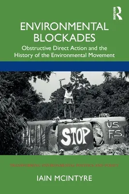 Environmentálne blokády: Obštrukčné priame akcie a história environmentálneho hnutia - Environmental Blockades: Obstructive Direct Action and the History of the Environmental Movement