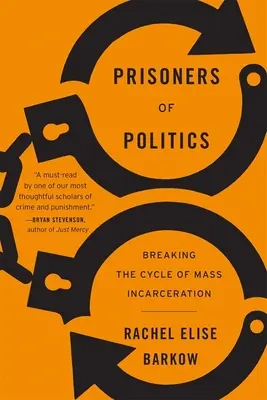 Väzni politiky: Prelomiť cyklus masového väznenia - Prisoners of Politics: Breaking the Cycle of Mass Incarceration