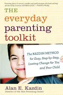 Súbor nástrojov pre každodenné rodičovstvo: Kazdinova metóda pre jednoduchú, postupnú a trvalú zmenu pre vás a vaše dieťa - The Everyday Parenting Toolkit: The Kazdin Method for Easy, Step-By-Step, Lasting Change for You and Your Child