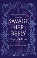 Divoká jej odpoveď - od oceňovanej autorky knihy Tangleweed a Brine - Savage Her Reply - from the award-winning author of Tangleweed and Brine
