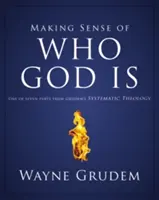 Zmysel toho, kto je Boh, 2: jedna zo siedmich častí Grudemovej systematickej teológie - Making Sense of Who God Is, 2: One of Seven Parts from Grudem's Systematic Theology
