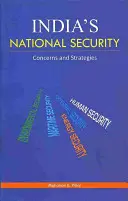 Národná bezpečnosť Indie: India: obavy a stratégie - India's National Security: Concerns and Strategies