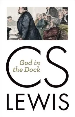 Boh na lavici obžalovaných: Eseje o teológii a etike - God in the Dock: Essays on Theology and Ethics