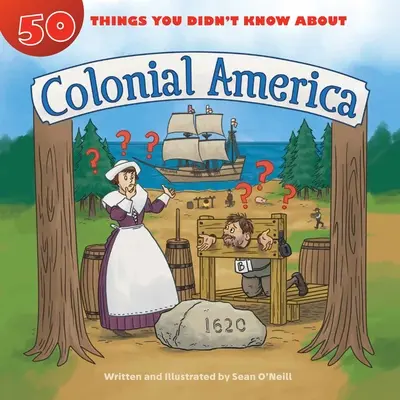 50 vecí, ktoré ste nevedeli o koloniálnej Amerike - 50 Things You Didn't Know about Colonial America