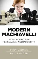 Moderný Machiavelli: 13 zákonov moci, presviedčania a čestnosti - Modern Machiavelli: 13 Laws of Power, Persuasion and Integrity