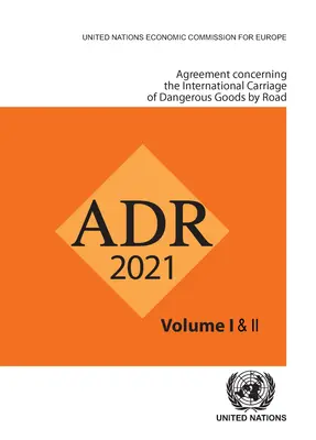 Dohoda o medzinárodnej cestnej preprave nebezpečného tovaru (Adr): Uplatňuje sa od 1. januára 2021 - Agreement Concerning the International Carriage of Dangerous Goods by Road (Adr): Applicable as from 1 January 2021