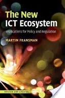 Nový ekosystém Ict: Dôsledky pre politiku a reguláciu - The New Ict Ecosystem: Implications for Policy and Regulation