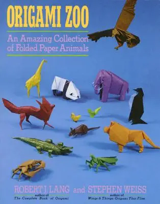 Origami Zoo: Úžasná zbierka skladaných papierových zvierat - Origami Zoo: An Amazing Collection of Folded Paper Animals