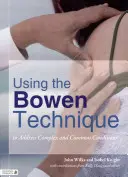 Využitie Bowenovej techniky na riešenie komplexných a bežných stavov - Using the Bowen Technique to Address Complex and Common Conditions
