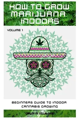 Ako pestovať marihuanu v interiéri: Príručka pre začiatočníkov o pestovaní marihuany v interiéri - How to Grow Marijuana Indoors: Beginners Guide to Indoor Cannabis Growing