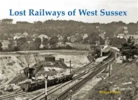 Stratené železnice Západného Sussexu - Lost Railways of West Sussex