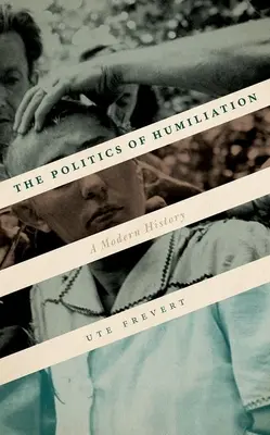 Politika poníženia: Moderné dejiny - The Politics of Humiliation: A Modern History