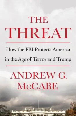 Hrozba: Ako FBI chráni Ameriku vo veku terorizmu a Trumpa - The Threat: How the FBI Protects America in the Age of Terror and Trump