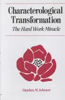 Charakterologická transformácia: Zázrak tvrdej práce - Characterological Transformation: The Hard Work Miracle