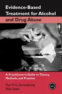 Liečba zneužívania alkoholu a drog založená na dôkazoch: Príručka pre praktického lekára o teórii, metódach a praxi - Evidence-Based Treatments for Alcohol and Drug Abuse: A Practitioner's Guide to Theory, Methods, and Practice