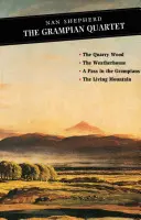 The Grampian Quartet: The Quarry Wood: The Weatherhouse: A Pass in Grampians: Lomový les: A Pass in Grampians: Živá hora - The Grampian Quartet: The Quarry Wood: The Weatherhouse: A Pass in the Grampians: The Living Mountain