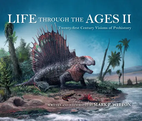 Život v priebehu vekov II: Vízie prehistórie v dvadsiatom prvom storočí - Life Through the Ages II: Twenty-First Century Visions of Prehistory