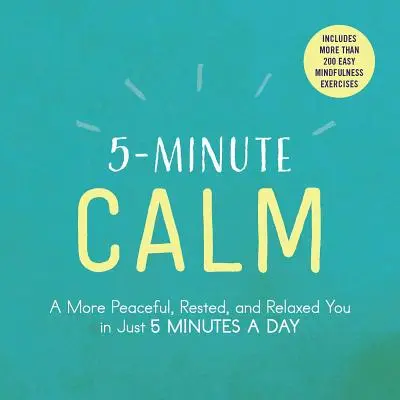 Päťminútové upokojenie: Vydanie knihy: Kľudnejší, oddýchnutejší a uvoľnenejší za 5 minút denne - 5-Minute Calm: A More Peaceful, Rested, and Relaxed You in Just 5 Minutes a Day