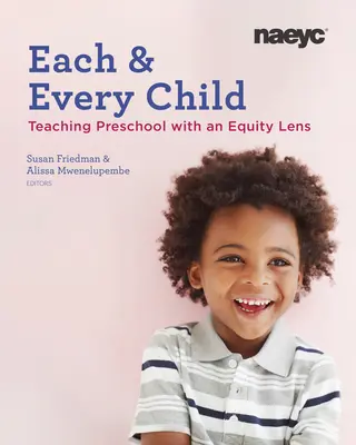 Každé dieťa: Vychovávajte každé dieťa v súlade s princípmi rovnosti a využívajte ich pri vyučovaní v materskej škole. - Each and Every Child: Using an Equity Lens When Teaching in Preschool