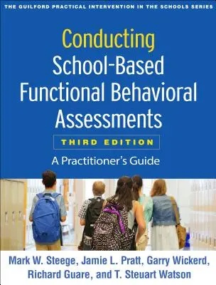 Vykonávanie funkčných behaviorálnych hodnotení na školách, tretie vydanie: A Practitioner's Guide - Conducting School-Based Functional Behavioral Assessments, Third Edition: A Practitioner's Guide