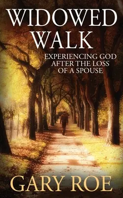 Vdovská prechádzka: Prežívanie Boha po strate manžela - Widowed Walk: Experiencing God After the Loss of a Spouse