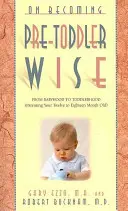 Ako sa stať predškolákom: (Rodičovstvo dvanásť- až osemnásťmesačného dieťaťa) - On Becoming Pre-Toddlerwise: From Babyhood to Toddlerhood (Parenting Your Twelve to Eighteen Month Old)