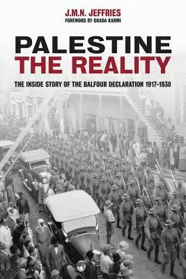 Palestína: Reality: Balfourova deklarácia 1917 - 1938 - Palestine: The Reality: The Inside Story of the Balfour Declaration 1917-1938