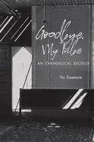 Zbohom, môj kmeň: Evanjelický exodus - Goodbye, My Tribe: An Evangelical Exodus