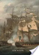 Boj na mori v osemnástom storočí: Umenie námornej vojny - Fighting at Sea in the Eighteenth Century: The Art of Sailing Warfare