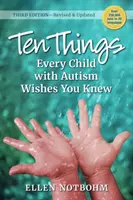Desať vecí, ktoré by každé dieťa s autizmom chcelo vedieť, 3. vydanie: Revidované a aktualizované vydanie. - Ten Things Every Child with Autism Wishes You Knew, 3rd Edition: Revised and Updated