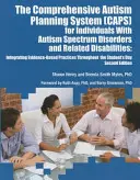 Systém komplexného plánovania autizmu (CAPS) pre osoby s poruchami autistického spektra a súvisiacimi postihnutiami Integrácia praxe založenej na dôkazoch - The Comprehensive Autism Planning System (CAPS) for Individuals With Autism Spectrum Disorders and Related Disabilities Integrating Evidence-Based Pra