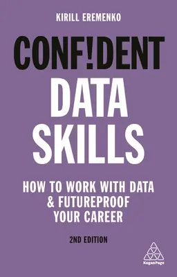 Sebavedomé dátové zručnosti: Ako pracovať s údajmi a zabezpečiť si kariéru do budúcnosti - Confident Data Skills: How to Work with Data and Futureproof Your Career