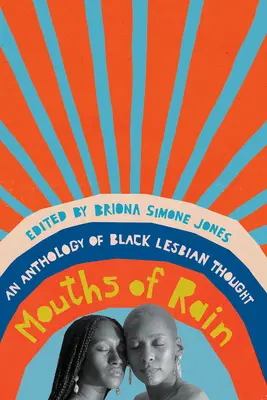 Ústa dažďa: Anthology of Black Lesbian Thought (Antológia myšlienok černošských lesbičiek) - Mouths of Rain: An Anthology of Black Lesbian Thought