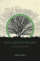Data-Centric Biology: Filozofická štúdia - Data-Centric Biology: A Philosophical Study