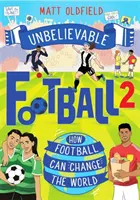 Neuveriteľný futbal 2 - Ako môže futbal zmeniť svet - Unbelievable Football 2 - How Football Can Change the World