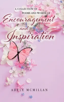Zbierka básní a slov povzbudenia a inšpirácie - A Collection of Poems and Words of Encouragement and Inspiration