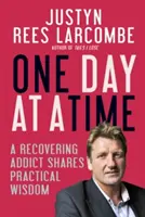 Jeden deň za druhým: Zotavujúci sa narkoman sa delí o praktickú múdrosť - One Day at a Time: A Recovering Addict Shares Practical Wisdom