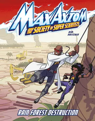 Ničenie dažďových pralesov: Dobrodružstvo supervedca Maxa Axioma - Rain Forest Destruction: A Max Axiom Super Scientist Adventure